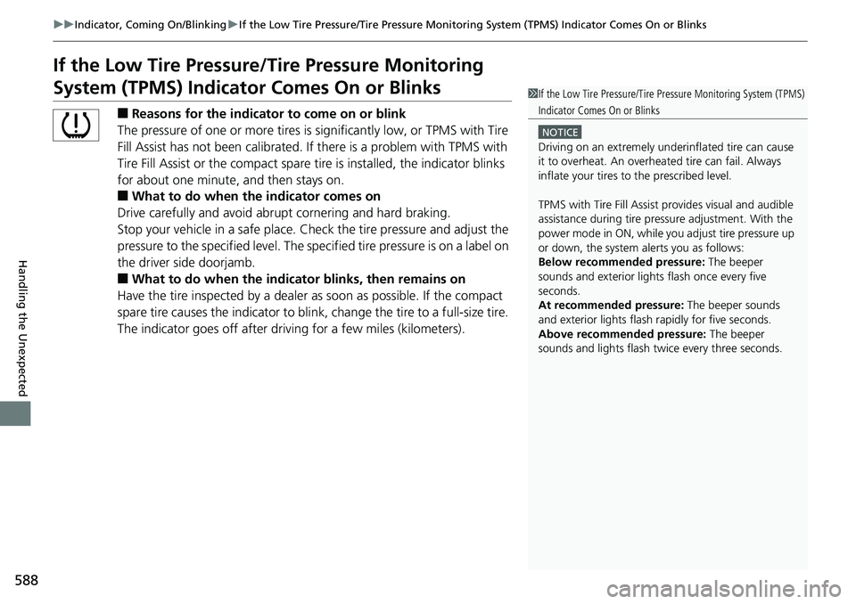 HONDA RIDGELINE 2018 Owners Manual (in English) 588
uuIndicator, Coming On/Blinking uIf the Low Tire Pressure/Tire Pressure Monitoring System (TPMS) Indicator Comes On or Blinks
Handling the Unexpected
If the Low Tire Pressure/Tire Pressure Monitor HONDA RIDGELINE 2018 Owners Manual (in English) 588
uuIndicator, Coming On/Blinking uIf the Low Tire Pressure/Tire Pressure Monitoring System (TPMS) Indicator Comes On or Blinks
Handling the Unexpected
If the Low Tire Pressure/Tire Pressure Monitor