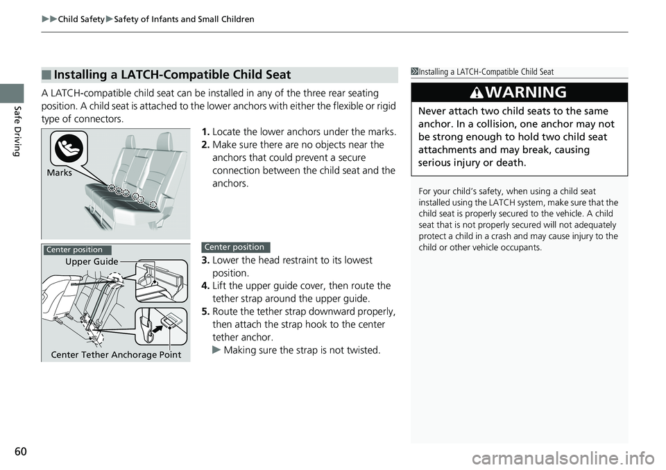 HONDA RIDGELINE 2018 (in English) Repair Manual uuChild Safety uSafety of Infants and Small Children
60
Safe DrivingA LATCH-compatible child seat can be inst alled in any of the three rear seating
position. A child seat is attached to the lowe r a HONDA RIDGELINE 2018 (in English) Repair Manual uuChild Safety uSafety of Infants and Small Children
60
Safe DrivingA LATCH-compatible child seat can be inst alled in any of the three rear seating
position. A child seat is attached to the lowe r a