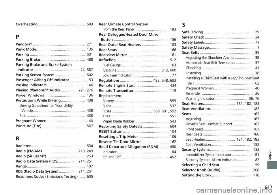 HONDA RIDGELINE 2018 (in English) Repair Manual 617
Index
Overheating............................................. 583
P
Pandora®.................................................. 271
Panic Mode ............................................... 1 HONDA RIDGELINE 2018 (in English) Repair Manual 617
Index
Overheating............................................. 583
P
Pandora®.................................................. 271
Panic Mode ............................................... 1