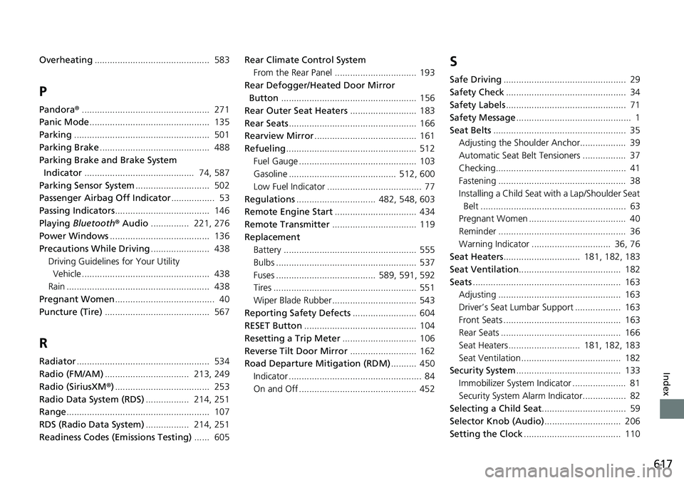 HONDA RIDGELINE 2018  Owners Manual (in English) 617
Index
Overheating.............................................  583
P
Pandora®..................................................  271
Panic Mode ...............................................  1