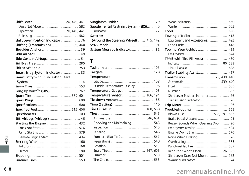 HONDA RIDGELINE 2018 (in English) Repair Manual 618
Index
Shift Lever................................... 20, 440, 441
Does Not Move........................................ 582
Operation .................................. 20, 440, 441
Releasing .. HONDA RIDGELINE 2018 (in English) Repair Manual 618
Index
Shift Lever................................... 20, 440, 441
Does Not Move........................................ 582
Operation .................................. 20, 440, 441
Releasing ..