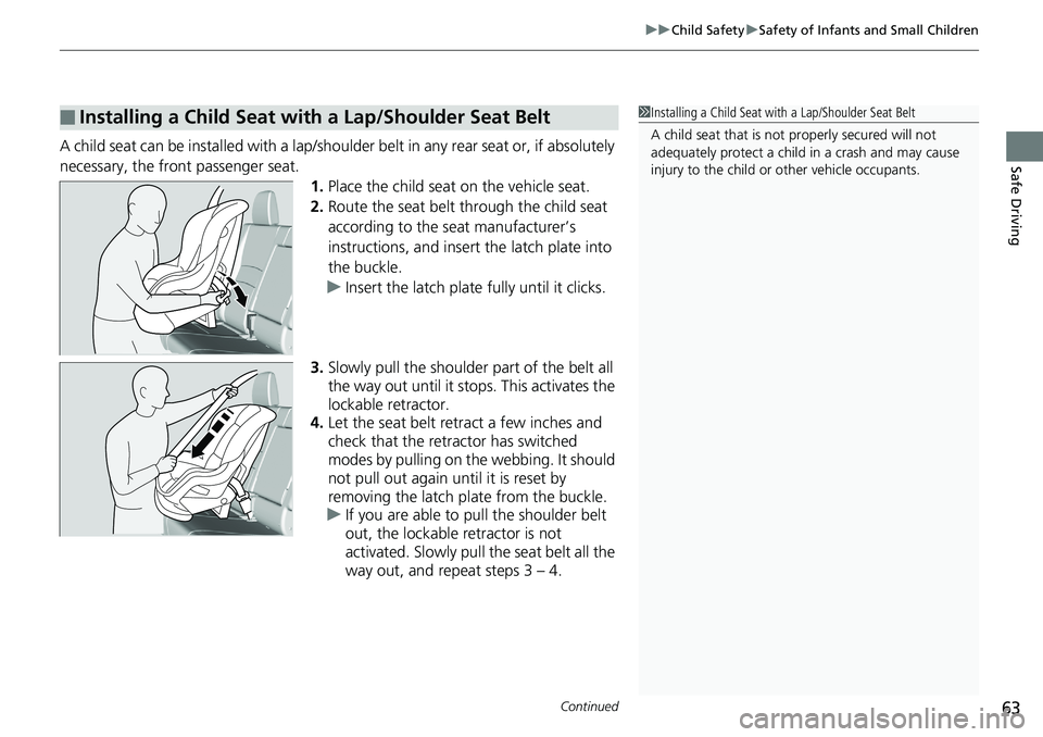 HONDA RIDGELINE 2018 (in English) Repair Manual Continued63
uuChild Safety uSafety of Infants and Small Children
Safe DrivingA child seat can be installed with a lap/shoulder belt in any rear seat or, if absolutely
necessary, the front passenger s HONDA RIDGELINE 2018 (in English) Repair Manual Continued63
uuChild Safety uSafety of Infants and Small Children
Safe DrivingA child seat can be installed with a lap/shoulder belt in any rear seat or, if absolutely
necessary, the front passenger s