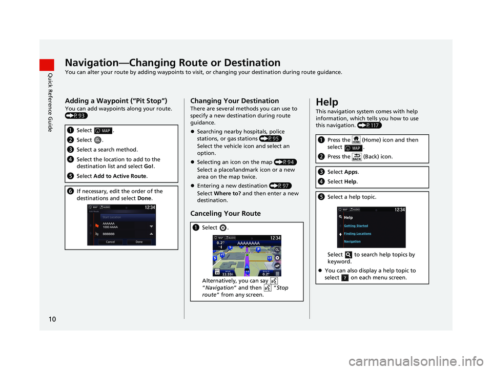 HONDA RIDGELINE 2018 Navigation Manual (in English) 10
Quick Reference GuideNavigation—Changing Route or Destination
You can alter your route by adding waypoints to visit, or changing your destination during route guidance.
Adding a Waypoint (“Pit HONDA RIDGELINE 2018 Navigation Manual (in English) 10
Quick Reference GuideNavigation—Changing Route or Destination
You can alter your route by adding waypoints to visit, or changing your destination during route guidance.
Adding a Waypoint (“Pit