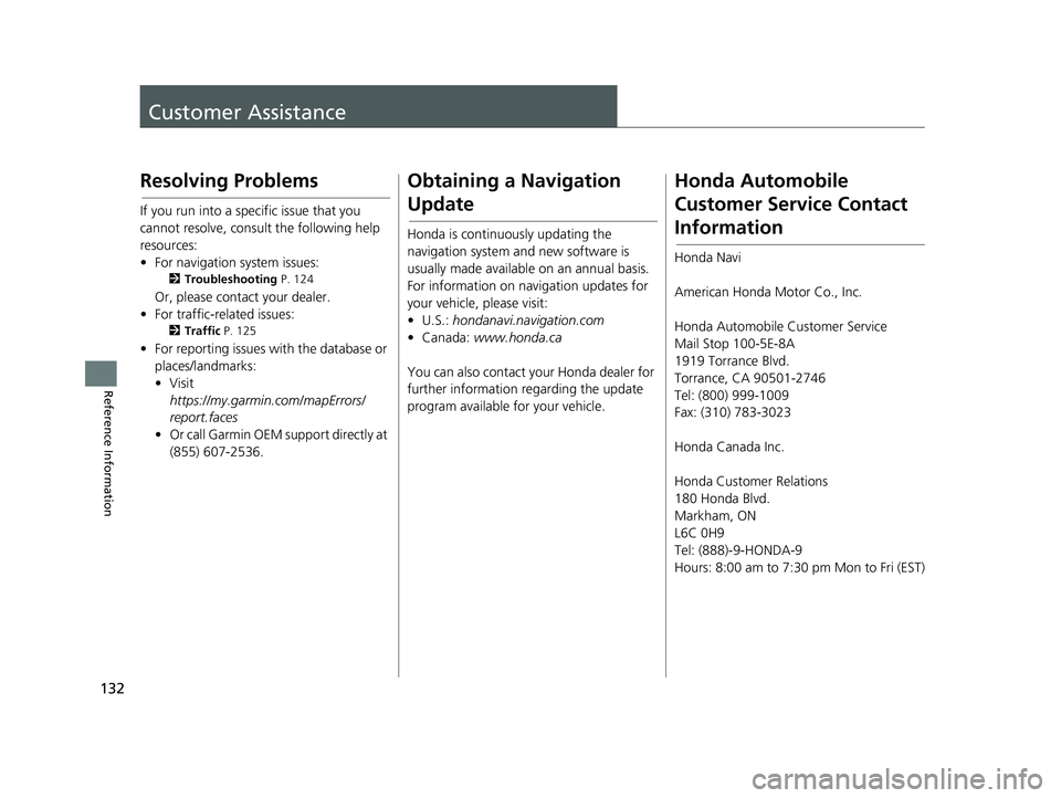 HONDA RIDGELINE 2018  Navigation Manual (in English) 132
Reference Information
Customer Assistance
Resolving Problems
If you run into a specific issue that you 
cannot resolve, consult the following help 
resources:
• For navigation system issues:
2Tr