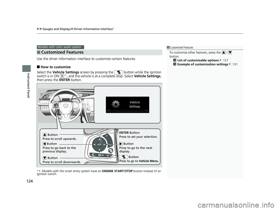 HONDA CIVIC SEDAN 2017 Owners Manual (in English) uuGauges and Displays uDriver Information Interface*
124
Instrument Panel
Use the driver information interfac e to customize certain features.
■How to customize
Select the Vehicle Settings screen b HONDA CIVIC SEDAN 2017 Owners Manual (in English) uuGauges and Displays uDriver Information Interface*
124
Instrument Panel
Use the driver information interfac e to customize certain features.
■How to customize
Select the Vehicle Settings screen b