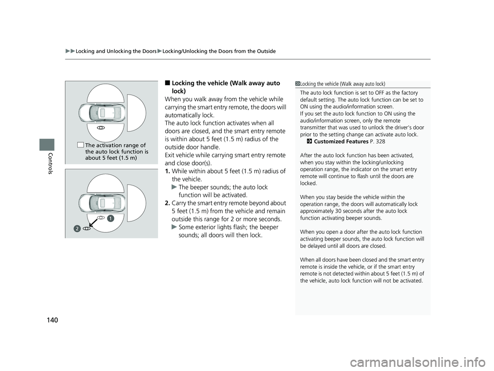 HONDA CIVIC SEDAN 2017 Owners Manual (in English) uuLocking and Unlocking the Doors uLocking/Unlocking the Doors from the Outside
140
Controls
■Locking the vehicle (Walk away auto
lock)
When you walk away from the vehicle while
carrying the smar HONDA CIVIC SEDAN 2017 Owners Manual (in English) uuLocking and Unlocking the Doors uLocking/Unlocking the Doors from the Outside
140
Controls
■Locking the vehicle (Walk away auto
lock)
When you walk away from the vehicle while
carrying the smar