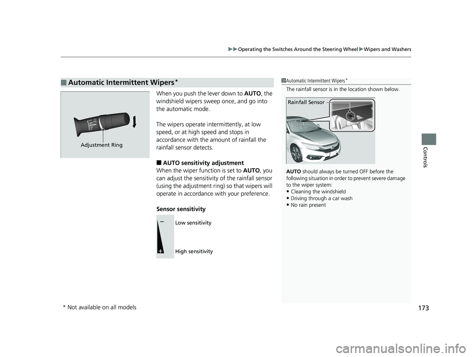 HONDA CIVIC SEDAN 2017 Owners Manual (in English) 173
uuOperating the Switches Around the Steering Wheel uWipers and Washers
Controls
When you push the lever down to AUTO, the
windshield wipers sweep once, and go into
the automatic mode.
The wiper HONDA CIVIC SEDAN 2017 Owners Manual (in English) 173
uuOperating the Switches Around the Steering Wheel uWipers and Washers
Controls
When you push the lever down to AUTO, the
windshield wipers sweep once, and go into
the automatic mode.
The wiper