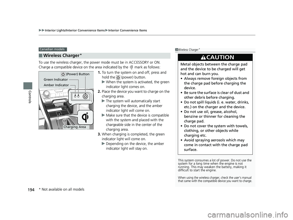 HONDA CIVIC SEDAN 2017 Owners Manual (in English) uuInterior Lights/Interior Convenience Items uInterior Convenience Items
194
Controls
To use the wireless charger, the powe r mode must be in ACCESSORY or ON.
Charge a compatible device on the ar ea i HONDA CIVIC SEDAN 2017 Owners Manual (in English) uuInterior Lights/Interior Convenience Items uInterior Convenience Items
194
Controls
To use the wireless charger, the powe r mode must be in ACCESSORY or ON.
Charge a compatible device on the ar ea i