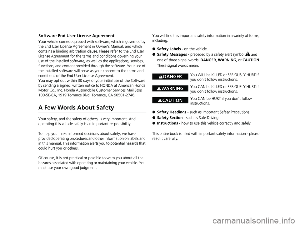 HONDA CIVIC SEDAN 2017 Owners Manual (in English) Software End User License Agreement
Your vehicle comes equipped with software, which is governed by
the End User License Agreement in Owner’s Manual, and which
contains a binding arbitration clau HONDA CIVIC SEDAN 2017 Owners Manual (in English) Software End User License Agreement
Your vehicle comes equipped with software, which is governed by
the End User License Agreement in Owner’s Manual, and which
contains a binding arbitration clau