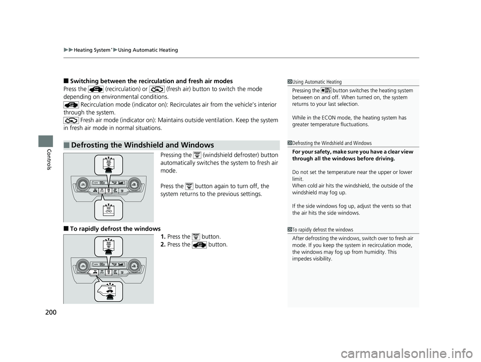 HONDA CIVIC SEDAN 2017 Owners Manual (in English) uuHeating System*uUsing Automatic Heating
200
Controls
■Switching between the recirculation and fresh air modes
Press the (recirculation) or (fre sh air) button to switch the mode
depending on HONDA CIVIC SEDAN 2017 Owners Manual (in English) uuHeating System*uUsing Automatic Heating
200
Controls
■Switching between the recirculation and fresh air modes
Press the (recirculation) or (fre sh air) button to switch the mode
depending on
