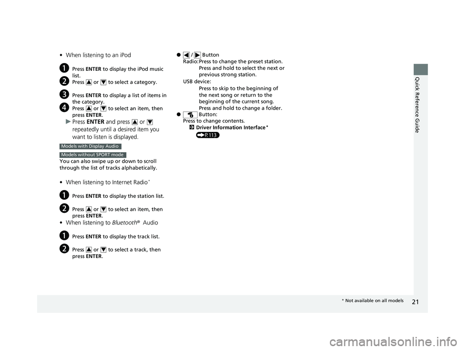 HONDA CIVIC SEDAN 2017 (in English) Owners Guide 21
Quick Reference Guide
•When listening to an iPod
aPress ENTER to display the iPod music
list.
bPress or to select a category.
cPress ENTER to display a list of items in
the category.
dP HONDA CIVIC SEDAN 2017 (in English) Owners Guide 21
Quick Reference Guide
•When listening to an iPod
aPress ENTER to display the iPod music
list.
bPress or to select a category.
cPress ENTER to display a list of items in
the category.
dP