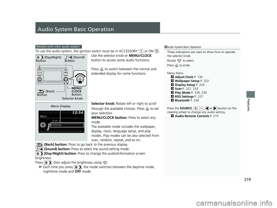 HONDA CIVIC SEDAN 2017 Owners Manual (in English) 219
Features
Audio System Basic Operation
To use the audio system, the ignition switch must be in ACCESSORY (q or ON (w.
Use the selector knob or MENU/CLOCK
button to access some audio functions.
Pr HONDA CIVIC SEDAN 2017 Owners Manual (in English) 219
Features
Audio System Basic Operation
To use the audio system, the ignition switch must be in ACCESSORY (q or ON (w.
Use the selector knob or MENU/CLOCK
button to access some audio functions.
Pr