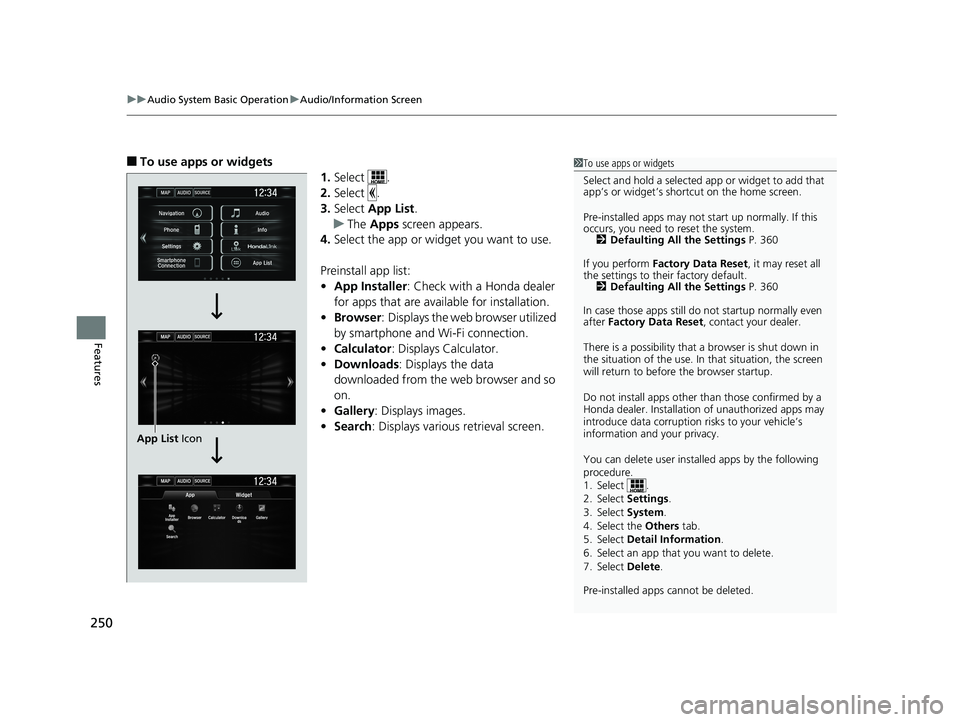HONDA CIVIC SEDAN 2017 Owners Manual (in English) uuAudio System Basic Operation uAudio/Information Screen
250
Features
■To use apps or widgets
1.Select .
2. Select .
3. Select App List .
u The Apps screen appears.
4. Select the app or widget yo HONDA CIVIC SEDAN 2017 Owners Manual (in English) uuAudio System Basic Operation uAudio/Information Screen
250
Features
■To use apps or widgets
1.Select .
2. Select .
3. Select App List .
u The Apps screen appears.
4. Select the app or widget yo