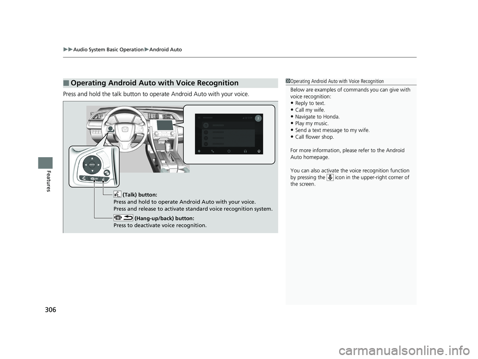 HONDA CIVIC SEDAN 2017 Owners Manual (in English) uuAudio System Basic Operation uAndroid Auto
306
Features
Press and hold the talk button to op erate Android Auto with your voice.
■Operating Android Auto with Voice Recognition1Operating Android Au HONDA CIVIC SEDAN 2017 Owners Manual (in English) uuAudio System Basic Operation uAndroid Auto
306
Features
Press and hold the talk button to op erate Android Auto with your voice.
■Operating Android Auto with Voice Recognition1Operating Android Au