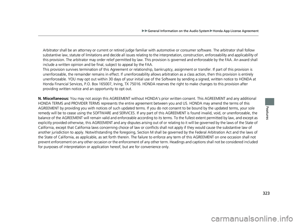 HONDA CIVIC SEDAN 2017 Owners Manual (in English) 323
uuGeneral Information on the Audio System uHonda App License Agreement
Features
N. Miscellaneous: You may not assign this AGREEMENT without HONDA’s prior written consent. This AGREEMENT and a HONDA CIVIC SEDAN 2017 Owners Manual (in English) 323
uuGeneral Information on the Audio System uHonda App License Agreement
Features
N. Miscellaneous: You may not assign this AGREEMENT without HONDA’s prior written consent. This AGREEMENT and a
