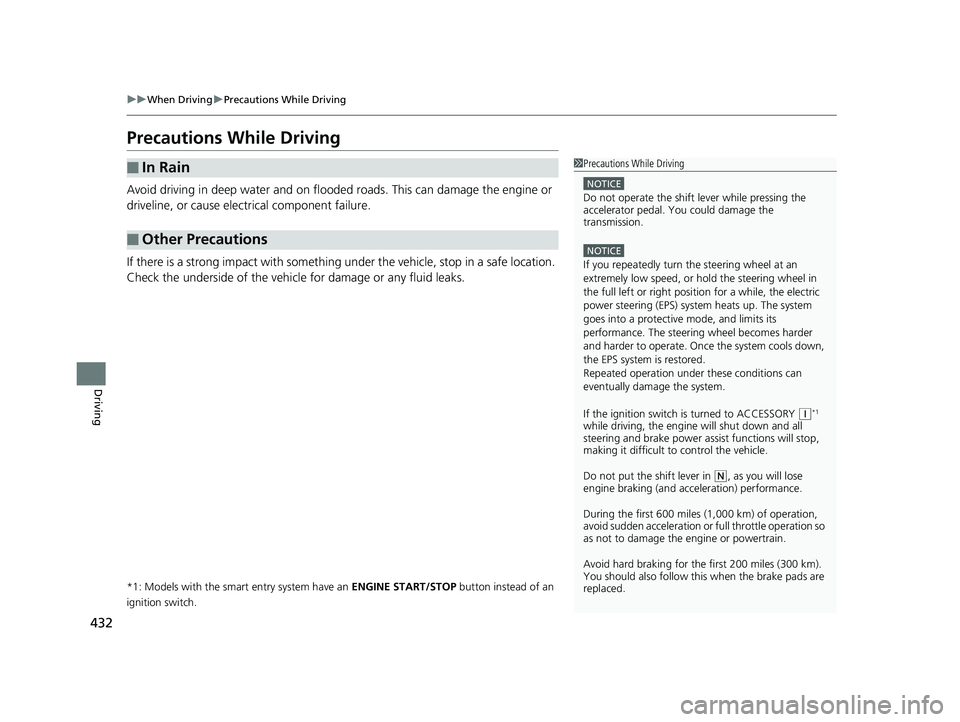 HONDA CIVIC SEDAN 2017 Owners Manual (in English) 432
uuWhen Driving uPrecautions While Driving
Driving
Precautions While Driving
Avoid driving in deep water and on flooded roads. This can damage the engine or
driveline, or cause electrical componen HONDA CIVIC SEDAN 2017 Owners Manual (in English) 432
uuWhen Driving uPrecautions While Driving
Driving
Precautions While Driving
Avoid driving in deep water and on flooded roads. This can damage the engine or
driveline, or cause electrical componen