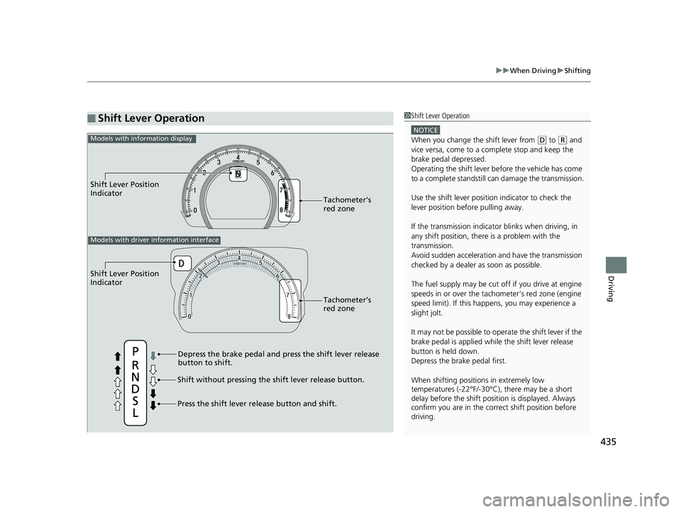 HONDA CIVIC SEDAN 2017 Owners Manual (in English) 435
uuWhen Driving uShifting
Driving
■Shift Lever Operation1Shift Lever Operation
NOTICE
When you change the shift lever from (D to ( R and
vice versa, come to a complete stop and keep the
brake p HONDA CIVIC SEDAN 2017 Owners Manual (in English) 435
uuWhen Driving uShifting
Driving
■Shift Lever Operation1Shift Lever Operation
NOTICE
When you change the shift lever from (D to ( R and
vice versa, come to a complete stop and keep the
brake p