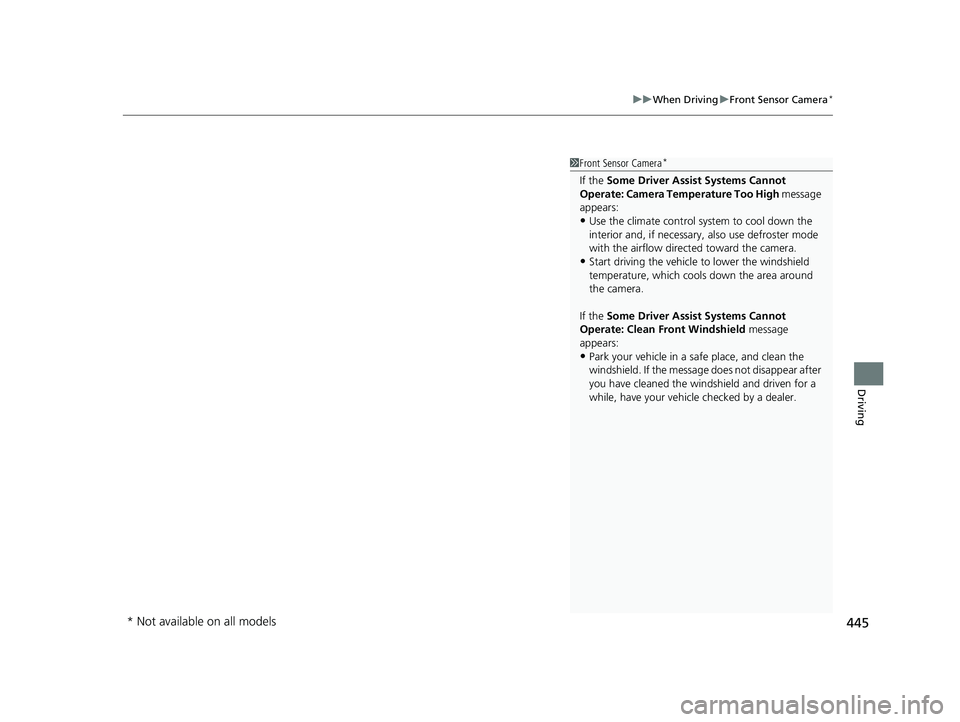 HONDA CIVIC SEDAN 2017 Owners Manual (in English) 445
uuWhen Driving uFront Sensor Camera*
Driving
1Front Sensor Camera*
If the Some Driver Assist Systems Cannot
Operate: Camera Temperature Too High message
appears:
•Use the climate control syst HONDA CIVIC SEDAN 2017 Owners Manual (in English) 445
uuWhen Driving uFront Sensor Camera*
Driving
1Front Sensor Camera*
If the Some Driver Assist Systems Cannot
Operate: Camera Temperature Too High message
appears:
•Use the climate control syst