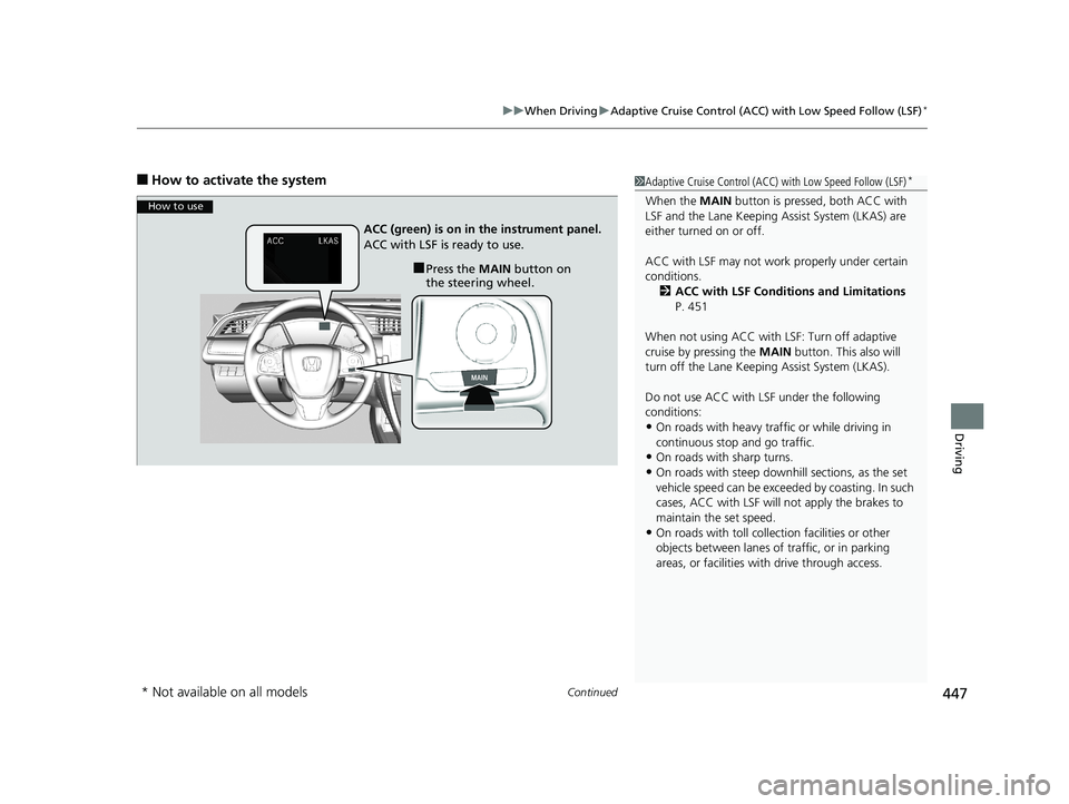 HONDA CIVIC SEDAN 2017 Owners Manual (in English) Continued447
uuWhen Driving uAdaptive Cruise Control (ACC) with Low Speed Follow (LSF)*
Driving
■How to activate the system1Adaptive Cruise Control (ACC) with Low Speed Follow (LSF)*
When the MAIN HONDA CIVIC SEDAN 2017 Owners Manual (in English) Continued447
uuWhen Driving uAdaptive Cruise Control (ACC) with Low Speed Follow (LSF)*
Driving
■How to activate the system1Adaptive Cruise Control (ACC) with Low Speed Follow (LSF)*
When the MAIN