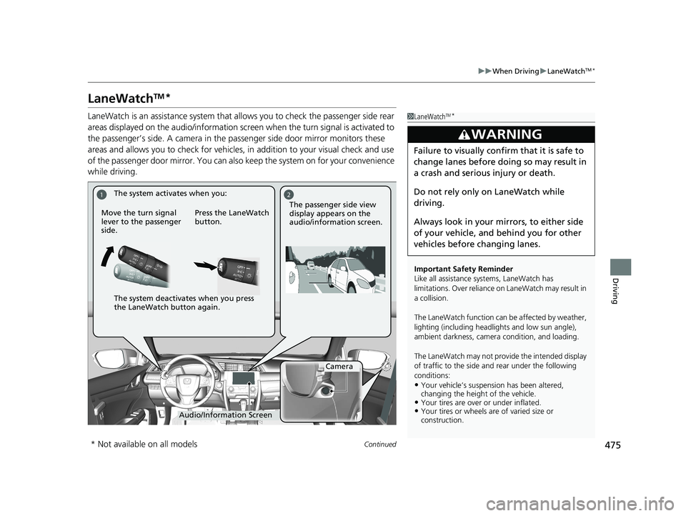 HONDA CIVIC SEDAN 2017 Owners Manual (in English) 475
uuWhen Driving uLaneWatchTM*
Continued
Driving
LaneWatchTM*
LaneWatch is an assistance system that al lows you to check the passenger side rear
areas displayed on the audio/information screen wh HONDA CIVIC SEDAN 2017 Owners Manual (in English) 475
uuWhen Driving uLaneWatchTM*
Continued
Driving
LaneWatchTM*
LaneWatch is an assistance system that al lows you to check the passenger side rear
areas displayed on the audio/information screen wh