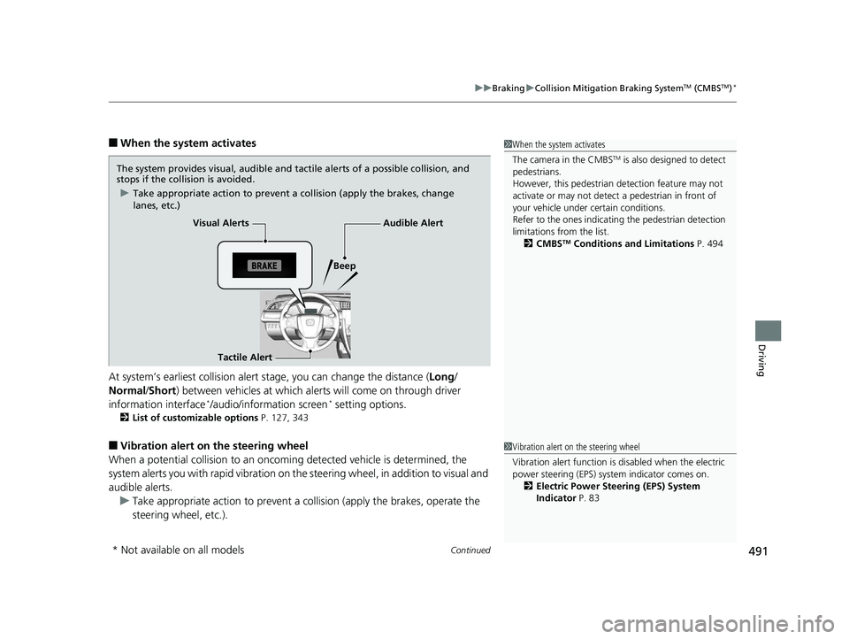 HONDA CIVIC SEDAN 2017 Owners Manual (in English) Continued491
uuBraking uCollision Mitigation Braking SystemTM (CMBSTM)*
Driving
■When the system activates
At system’s earliest collision alert st age, you can change the distance (Long/
Normal /S HONDA CIVIC SEDAN 2017 Owners Manual (in English) Continued491
uuBraking uCollision Mitigation Braking SystemTM (CMBSTM)*
Driving
■When the system activates
At system’s earliest collision alert st age, you can change the distance (Long/
Normal /S