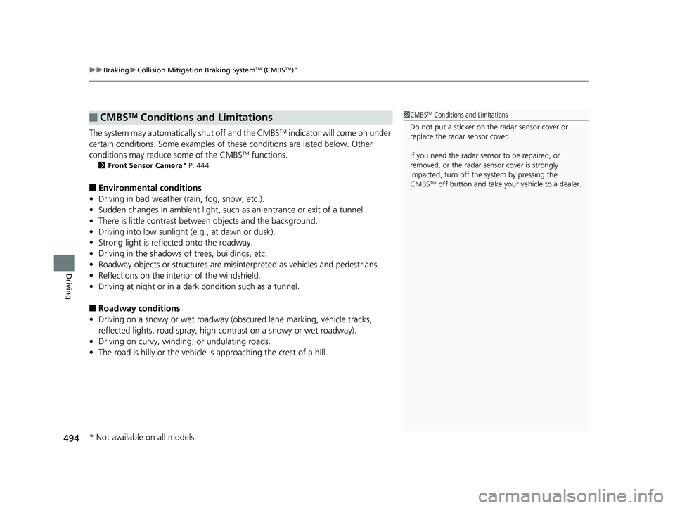 HONDA CIVIC SEDAN 2017 Owners Manual (in English) uuBraking uCollision Mitigation Braking SystemTM (CMBSTM)*
494
Driving
The system may automatically shut off and the CMBSTM indicator will come on under
certain conditions. Some examples of th ese co HONDA CIVIC SEDAN 2017 Owners Manual (in English) uuBraking uCollision Mitigation Braking SystemTM (CMBSTM)*
494
Driving
The system may automatically shut off and the CMBSTM indicator will come on under
certain conditions. Some examples of th ese co