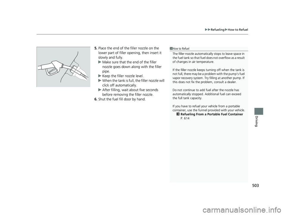 HONDA CIVIC SEDAN 2017 Owners Manual (in English) 503
uuRefueling uHow to Refuel
Driving
5. Place the end of the filler nozzle on the
lower part of filler opening, then insert it
slowly and fully.
u Make sure that the end of the filler
nozzle goes HONDA CIVIC SEDAN 2017 Owners Manual (in English) 503
uuRefueling uHow to Refuel
Driving
5. Place the end of the filler nozzle on the
lower part of filler opening, then insert it
slowly and fully.
u Make sure that the end of the filler
nozzle goes