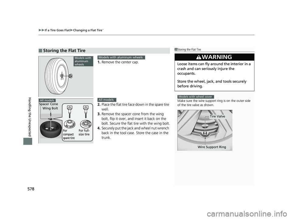 HONDA CIVIC SEDAN 2017 Owners Manual (in English) uuIf a Tire Goes Flat uChanging a Flat Tire*
578
Handling the Unexpected
1. Remove the center cap.
2. Place the flat tire face down in the spare tire
well.
3. Remove the spacer cone from the wing
b HONDA CIVIC SEDAN 2017 Owners Manual (in English) uuIf a Tire Goes Flat uChanging a Flat Tire*
578
Handling the Unexpected
1. Remove the center cap.
2. Place the flat tire face down in the spare tire
well.
3. Remove the spacer cone from the wing
b