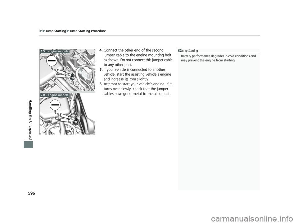 HONDA CIVIC SEDAN 2017 Owners Manual (in English) uuJump Starting uJump Starting Procedure
596
Handling the Unexpected
4. Connect the other end of the second
jumper cable to the engine mounting bolt
as shown. Do not conn ect this jumper cable
to a HONDA CIVIC SEDAN 2017 Owners Manual (in English) uuJump Starting uJump Starting Procedure
596
Handling the Unexpected
4. Connect the other end of the second
jumper cable to the engine mounting bolt
as shown. Do not conn ect this jumper cable
to a