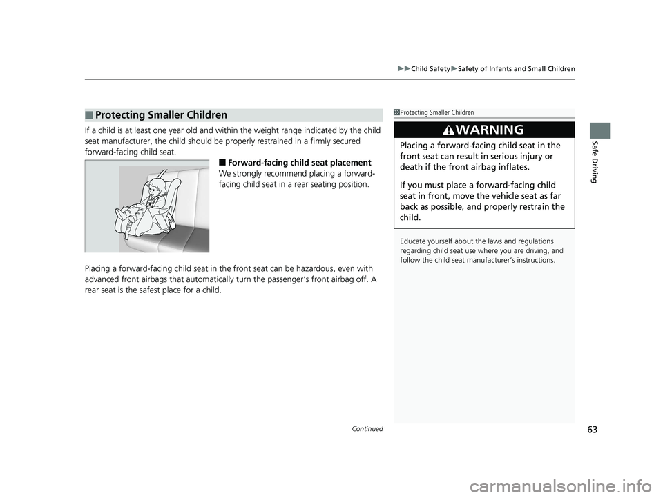 HONDA CIVIC SEDAN 2017 (in English) Repair Manual Continued63
uuChild Safety uSafety of Infants and Small Children
Safe DrivingIf a child is at least one year old and within the weight range indicated by the child
seat manufacturer, the child should HONDA CIVIC SEDAN 2017 (in English) Repair Manual Continued63
uuChild Safety uSafety of Infants and Small Children
Safe DrivingIf a child is at least one year old and within the weight range indicated by the child
seat manufacturer, the child should