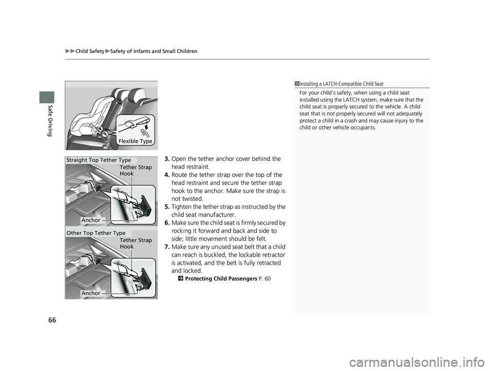 HONDA CIVIC SEDAN 2017 (in English) Repair Manual uuChild Safety uSafety of Infants and Small Children
66
Safe Driving
3. Open the tether anchor cover behind the
head restraint.
4. Route the tether strap over the top of the
head restraint and secur HONDA CIVIC SEDAN 2017 (in English) Repair Manual uuChild Safety uSafety of Infants and Small Children
66
Safe Driving
3. Open the tether anchor cover behind the
head restraint.
4. Route the tether strap over the top of the
head restraint and secur
