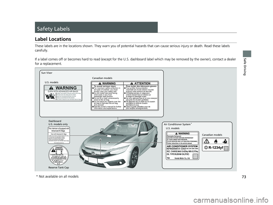 HONDA CIVIC SEDAN 2017 (in English) Manual PDF 73
Safe Driving
Safety Labels
Label Locations
These labels are in the locations shown. They warn you of potential hazards that can cause serious injury or death. Read these labels
carefully.
If a la HONDA CIVIC SEDAN 2017 (in English) Manual PDF 73
Safe Driving
Safety Labels
Label Locations
These labels are in the locations shown. They warn you of potential hazards that can cause serious injury or death. Read these labels
carefully.
If a la