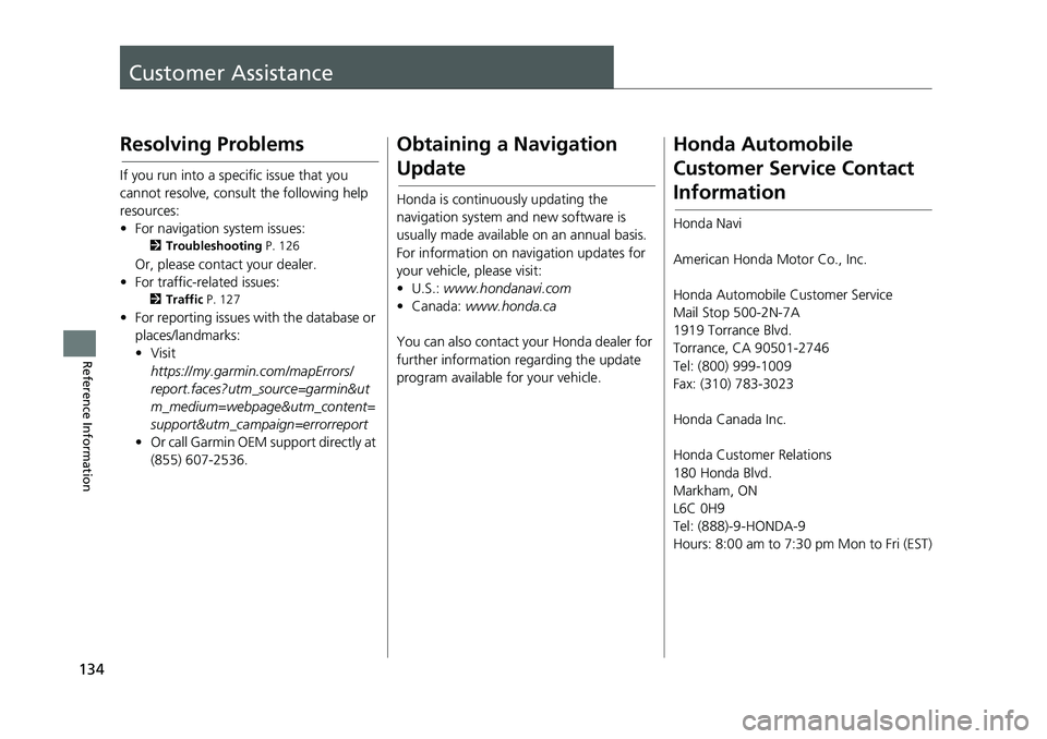 HONDA CIVIC SEDAN 2017 Navigation Manual (in English) 134
Reference Information
Customer Assistance
Resolving Problems
If you run into a specific issue that you
cannot resolve, consult the following help
resources:
• For navigation system issues:
2Tr HONDA CIVIC SEDAN 2017 Navigation Manual (in English) 134
Reference Information
Customer Assistance
Resolving Problems
If you run into a specific issue that you
cannot resolve, consult the following help
resources:
• For navigation system issues:
2Tr