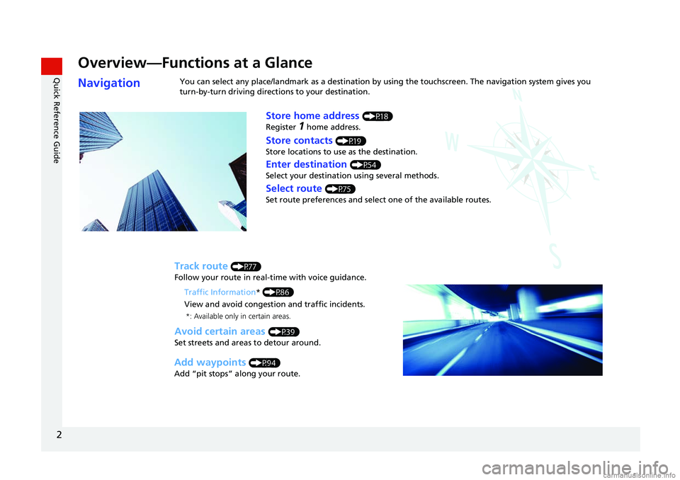 HONDA CIVIC SEDAN 2017 Navigation Manual (in English) 2
Quick Reference Guide
Quick Reference Guide
Overview—Functions at a Glance
NavigationYou can select any place/landmark as a destination by using the touchscreen. The navigation system gives you
t HONDA CIVIC SEDAN 2017 Navigation Manual (in English) 2
Quick Reference Guide
Quick Reference Guide
Overview—Functions at a Glance
NavigationYou can select any place/landmark as a destination by using the touchscreen. The navigation system gives you
t