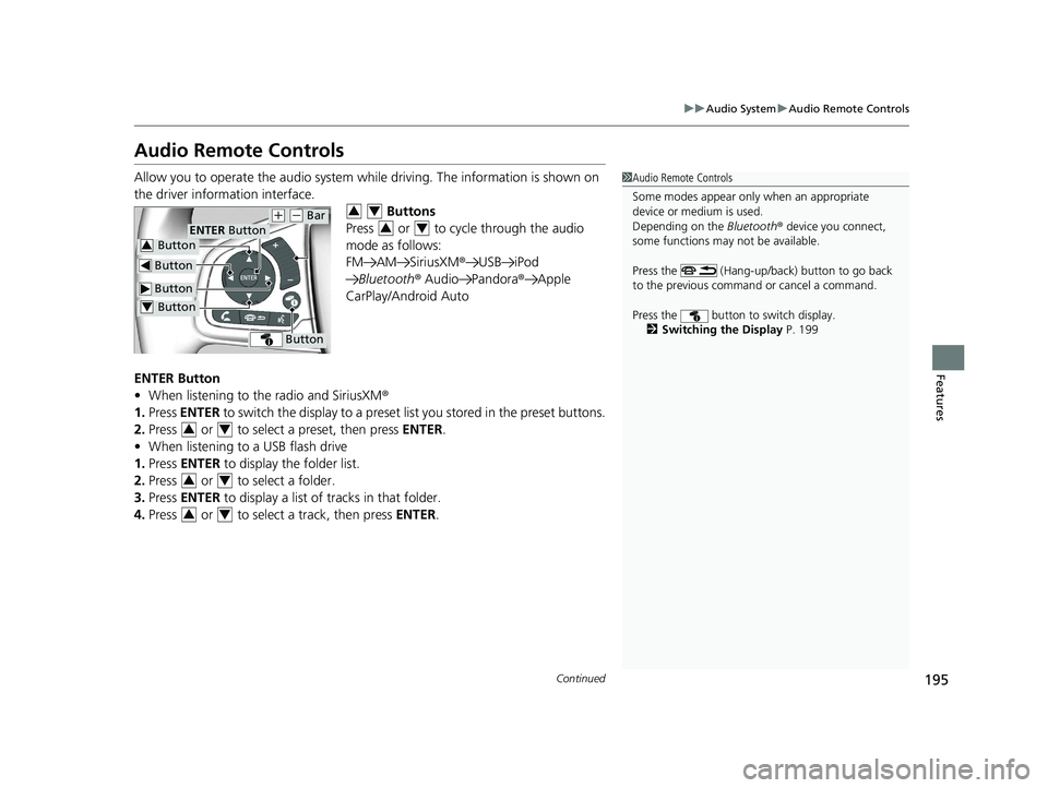 HONDA CLARITY ELECTRIC 2017  Owners Manual (in English) 195
uuAudio System uAudio Remote Controls
Continued
Features
Audio Remote Controls
Allow you to operate the audio system whil e driving. The information is shown on 
the driver information interface. 