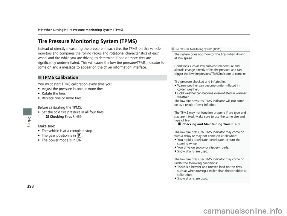 HONDA CLARITY ELECTRIC 2017 Owners Manual (in English) 398
uuWhen Driving uTire Pressure Monitoring System (TPMS)
Driving
Tire Pressure Monitoring System (TPMS)
Instead of directly measuring the pressu re in each tire, the TPMS on this vehicle
monitors a HONDA CLARITY ELECTRIC 2017 Owners Manual (in English) 398
uuWhen Driving uTire Pressure Monitoring System (TPMS)
Driving
Tire Pressure Monitoring System (TPMS)
Instead of directly measuring the pressu re in each tire, the TPMS on this vehicle
monitors a