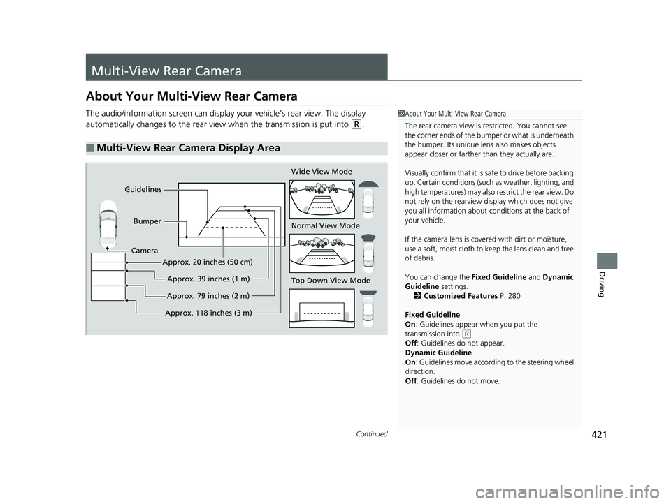 HONDA CLARITY ELECTRIC 2017 Owners Manual (in English) 421Continued
Driving
Multi-View Rear Camera
About Your Multi-View Rear Camera
The audio/information screen can display your vehicle’s rear view. The display
automatically changes to the rear view w HONDA CLARITY ELECTRIC 2017 Owners Manual (in English) 421Continued
Driving
Multi-View Rear Camera
About Your Multi-View Rear Camera
The audio/information screen can display your vehicle’s rear view. The display
automatically changes to the rear view w