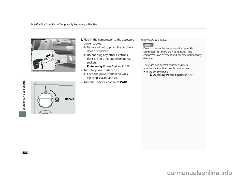 HONDA CLARITY ELECTRIC 2017 Owners Manual (in English) uuIf a Tire Goes Flat uTemporarily Repairing a Flat Tire
486
Handling the Unexpected
4. Plug in the compressor to the accessory
power socket.
u Be careful not to pinch the cord in a
door or window.
HONDA CLARITY ELECTRIC 2017 Owners Manual (in English) uuIf a Tire Goes Flat uTemporarily Repairing a Flat Tire
486
Handling the Unexpected
4. Plug in the compressor to the accessory
power socket.
u Be careful not to pinch the cord in a
door or window.