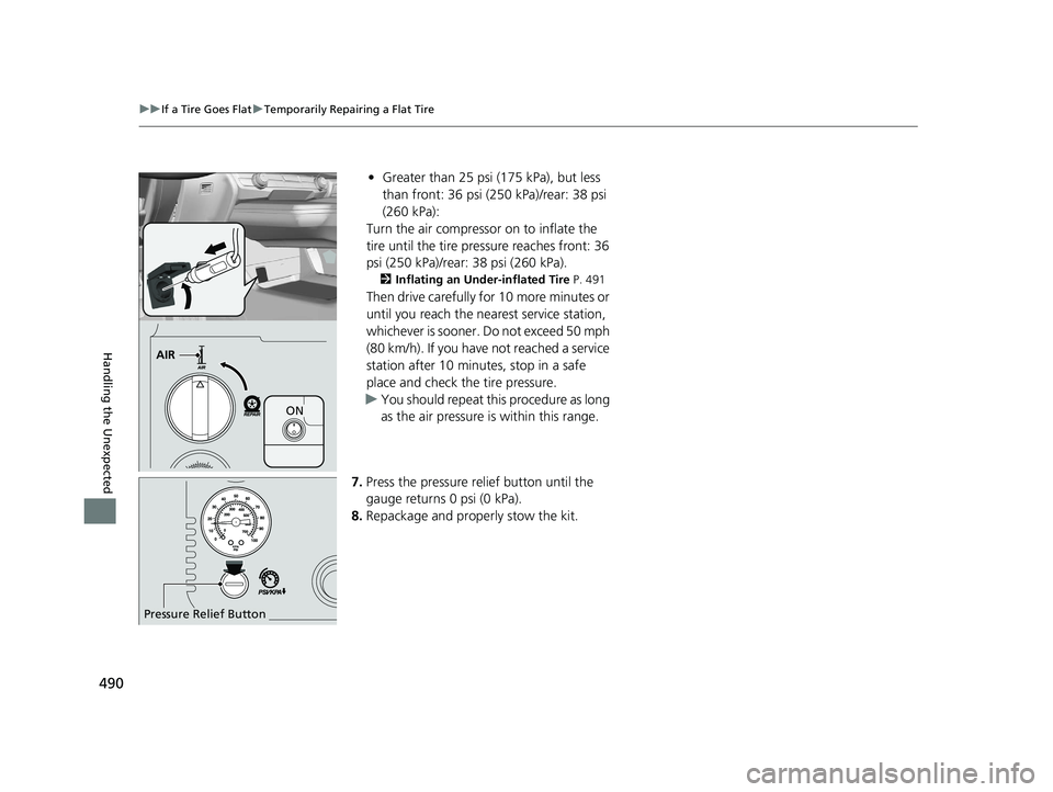 HONDA CLARITY ELECTRIC 2017 Owners Manual (in English) 490
uuIf a Tire Goes Flat uTemporarily Repairing a Flat Tire
Handling the Unexpected
• Greater than 25 psi (175 kPa), but less
than front: 36 psi (250 kPa)/rear: 38 psi
(260 kPa):
Turn the air com HONDA CLARITY ELECTRIC 2017 Owners Manual (in English) 490
uuIf a Tire Goes Flat uTemporarily Repairing a Flat Tire
Handling the Unexpected
• Greater than 25 psi (175 kPa), but less
than front: 36 psi (250 kPa)/rear: 38 psi
(260 kPa):
Turn the air com