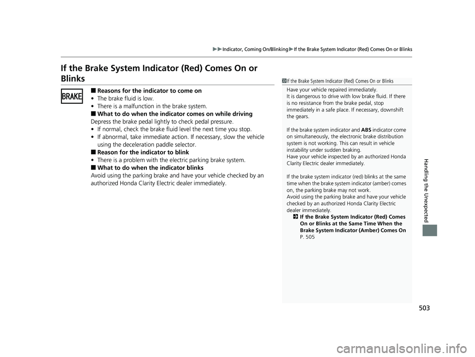 HONDA CLARITY ELECTRIC 2017 Owners Manual (in English) 503
uuIndicator, Coming On/BlinkinguIf the Brake System Indicator (Red) Comes On or Blinks
Handling the Unexpected
If the Brake System Indicator (Red) Comes On or
Blinks
■Reasons for the indicator HONDA CLARITY ELECTRIC 2017 Owners Manual (in English) 503
uuIndicator, Coming On/BlinkinguIf the Brake System Indicator (Red) Comes On or Blinks
Handling the Unexpected
If the Brake System Indicator (Red) Comes On or
Blinks
■Reasons for the indicator