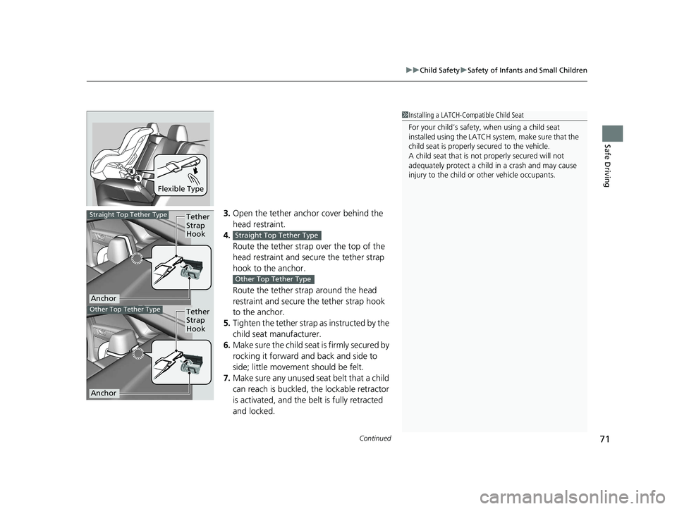 HONDA CLARITY ELECTRIC 2017 (in English) Manual PDF Continued71
uuChild Safety uSafety of Infants and Small Children
Safe Driving
3. Open the tether anchor cover behind the
head restraint.
4. Route the tether strap over the top of the
head restraint HONDA CLARITY ELECTRIC 2017 (in English) Manual PDF Continued71
uuChild Safety uSafety of Infants and Small Children
Safe Driving
3. Open the tether anchor cover behind the
head restraint.
4. Route the tether strap over the top of the
head restraint