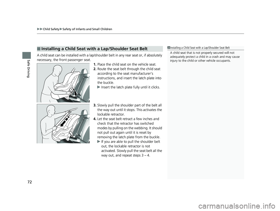 HONDA CLARITY ELECTRIC 2017 (in English) Manual PDF uuChild Safety uSafety of Infants and Small Children
72
Safe DrivingA child seat can be installed with a lap/should er belt in any rear seat or, if absolutely
necessary, the front passenger seat. 1.P HONDA CLARITY ELECTRIC 2017 (in English) Manual PDF uuChild Safety uSafety of Infants and Small Children
72
Safe DrivingA child seat can be installed with a lap/should er belt in any rear seat or, if absolutely
necessary, the front passenger seat. 1.P