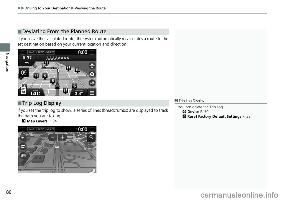 HONDA CLARITY ELECTRIC 2017  Navigation Manual (in English) uuDriving to Your Destination uViewing the Route
80
Navigation
If you leave the calculated route, the system  automatically recalculates a route to the 
set destination based on your current location  HONDA CLARITY ELECTRIC 2017  Navigation Manual (in English) uuDriving to Your Destination uViewing the Route
80
Navigation
If you leave the calculated route, the system  automatically recalculates a route to the 
set destination based on your current location