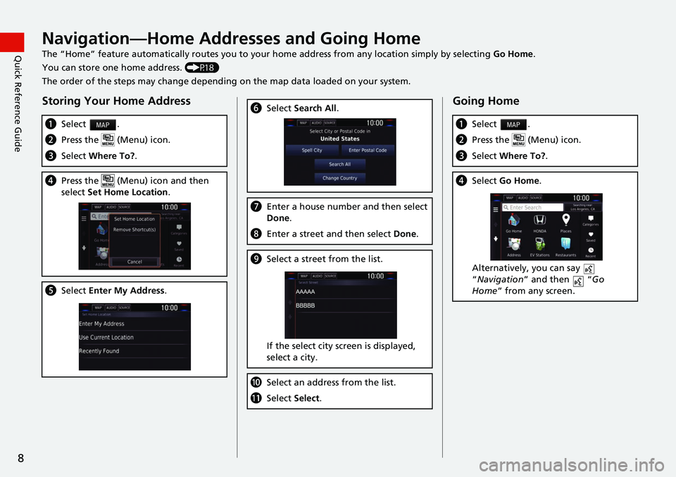 HONDA CLARITY ELECTRIC 2017 Navigation Manual (in English) 8
Quick Reference GuideNavigation—Home Addresses and Going Home
The “Home” feature automatically routes you to your home address from any location simply by selecting Go Home.
You can store one HONDA CLARITY ELECTRIC 2017 Navigation Manual (in English) 8
Quick Reference GuideNavigation—Home Addresses and Going Home
The “Home” feature automatically routes you to your home address from any location simply by selecting Go Home.
You can store one