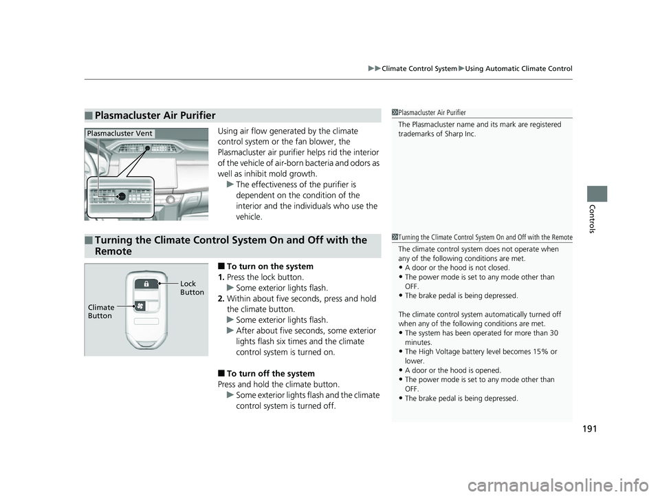 HONDA CLARITY FUEL CELL 2017 Owners Manual (in English) 191
uuClimate Control System uUsing Automatic Climate Control
Controls
Using air flow generated by the climate
control system or the fan blower, the
Plasmacluster air purifier helps rid the interior HONDA CLARITY FUEL CELL 2017 Owners Manual (in English) 191
uuClimate Control System uUsing Automatic Climate Control
Controls
Using air flow generated by the climate
control system or the fan blower, the
Plasmacluster air purifier helps rid the interior