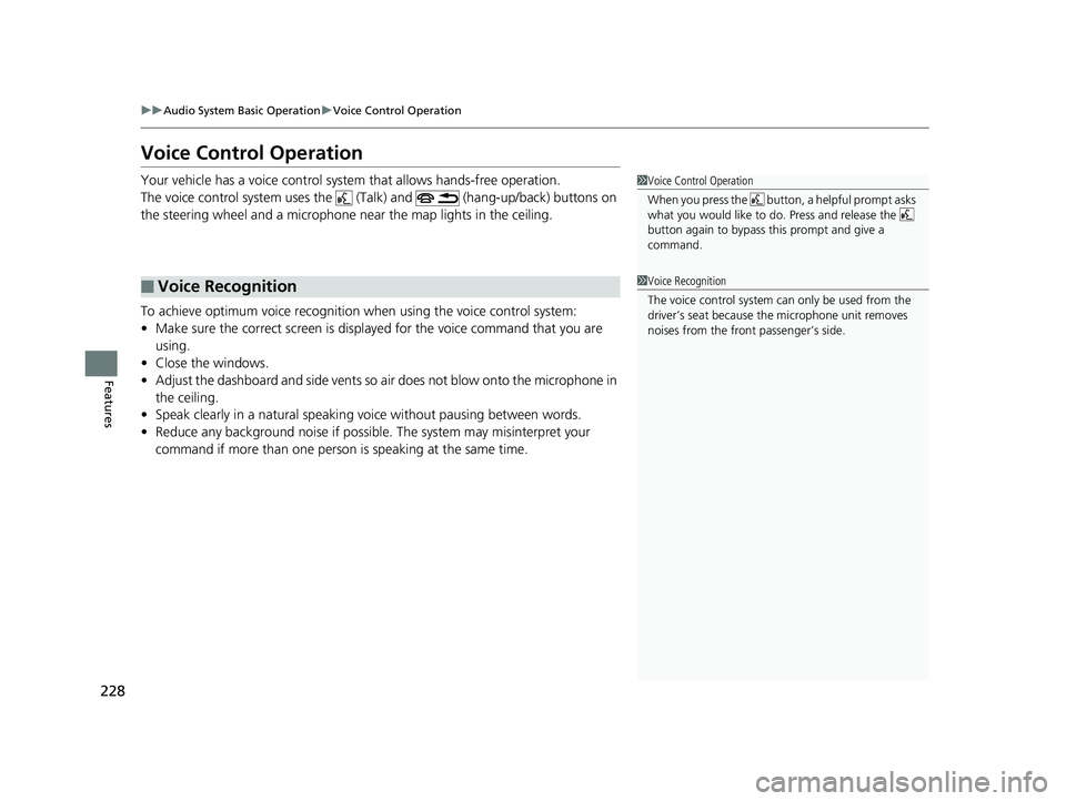 HONDA CLARITY FUEL CELL 2017 Owners Manual (in English) 228
uuAudio System Basic Operation uVoice Control Operation
Features
Voice Control Operation
Your vehicle has a voice control system that allows hands-free operation.
The voice control system uses the HONDA CLARITY FUEL CELL 2017 Owners Manual (in English) 228
uuAudio System Basic Operation uVoice Control Operation
Features
Voice Control Operation
Your vehicle has a voice control system that allows hands-free operation.
The voice control system uses the
