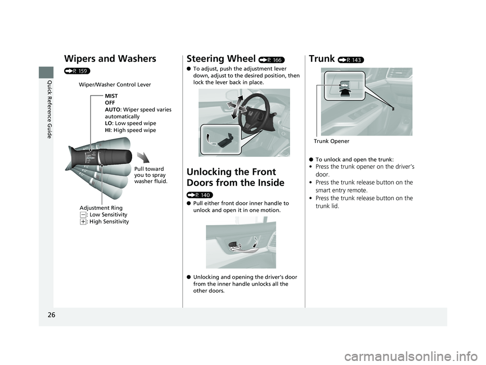 HONDA CLARITY FUEL CELL 2017  Owners Manual (in English) 26
Quick Reference Guide
Wipers and Washers 
(P 159)
Wiper/Washer Control LeverAdjustment Ring
(-: Low Sensitivity
(+: High Sensitivity MIST
OFF
AUTO
: Wiper speed varies 
automatically
LO: Low speed 