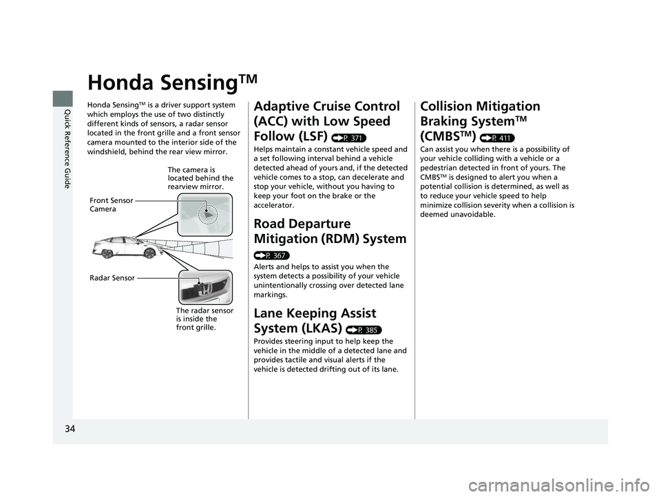 HONDA CLARITY FUEL CELL 2017 (in English) Owners Guide 34
Quick Reference Guide
Honda SensingTM
Honda SensingTM is a driver support system
which employs the use of two distinctly
different kinds of sensors, a radar sensor
located in the front grille an HONDA CLARITY FUEL CELL 2017 (in English) Owners Guide 34
Quick Reference Guide
Honda SensingTM
Honda SensingTM is a driver support system
which employs the use of two distinctly
different kinds of sensors, a radar sensor
located in the front grille an