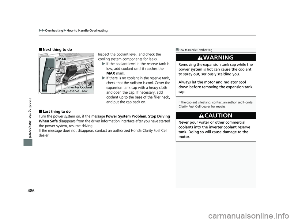HONDA CLARITY FUEL CELL 2017 Owners Manual (in English) uuOverheating uHow to Handle Overheating
486
Handling the Unexpected
■Next thing to do
Inspect the coolant level, and check the
cooling system components for leaks.u If the coolant level in the res HONDA CLARITY FUEL CELL 2017 Owners Manual (in English) uuOverheating uHow to Handle Overheating
486
Handling the Unexpected
■Next thing to do
Inspect the coolant level, and check the
cooling system components for leaks.u If the coolant level in the res