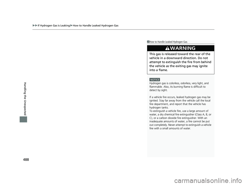 HONDA CLARITY FUEL CELL 2017 Owners Manual (in English) uuIf Hydrogen Gas is Leaking uHow to Handle Leaked Hydrogen Gas
488
Handling the Unexpected
1How to Handle Leaked Hydrogen Gas
NOTICE
Hydrogen gas is colorless, odorless, very light, and
flammable. A HONDA CLARITY FUEL CELL 2017 Owners Manual (in English) uuIf Hydrogen Gas is Leaking uHow to Handle Leaked Hydrogen Gas
488
Handling the Unexpected
1How to Handle Leaked Hydrogen Gas
NOTICE
Hydrogen gas is colorless, odorless, very light, and
flammable. A